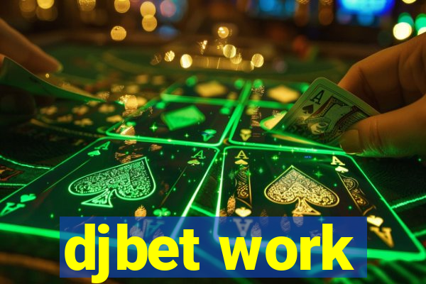 djbet work